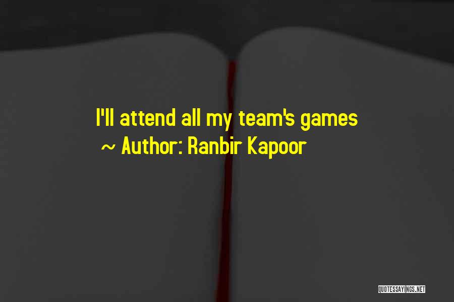 Ranbir Kapoor Quotes: I'll Attend All My Team's Games