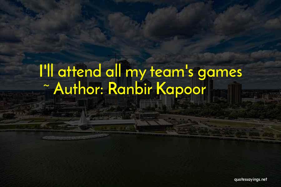 Ranbir Kapoor Quotes: I'll Attend All My Team's Games