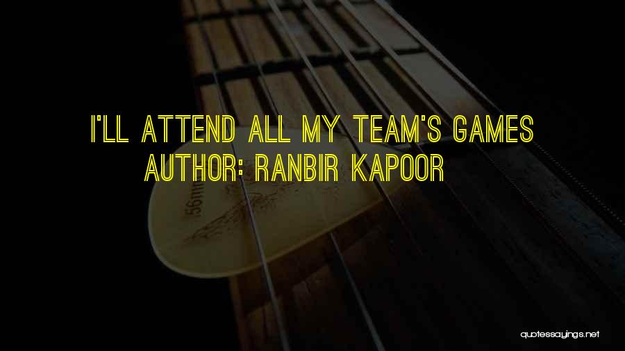 Ranbir Kapoor Quotes: I'll Attend All My Team's Games