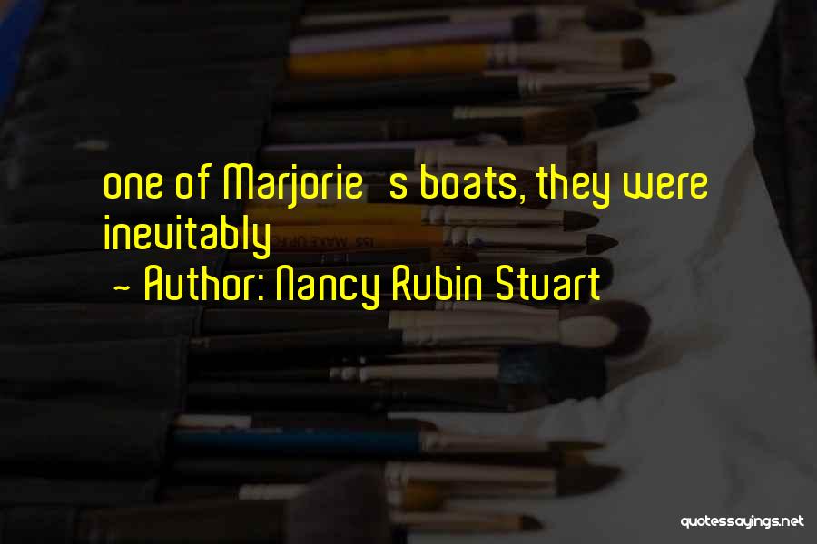 Nancy Rubin Stuart Quotes: One Of Marjorie's Boats, They Were Inevitably