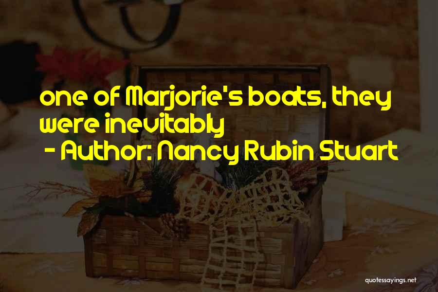 Nancy Rubin Stuart Quotes: One Of Marjorie's Boats, They Were Inevitably