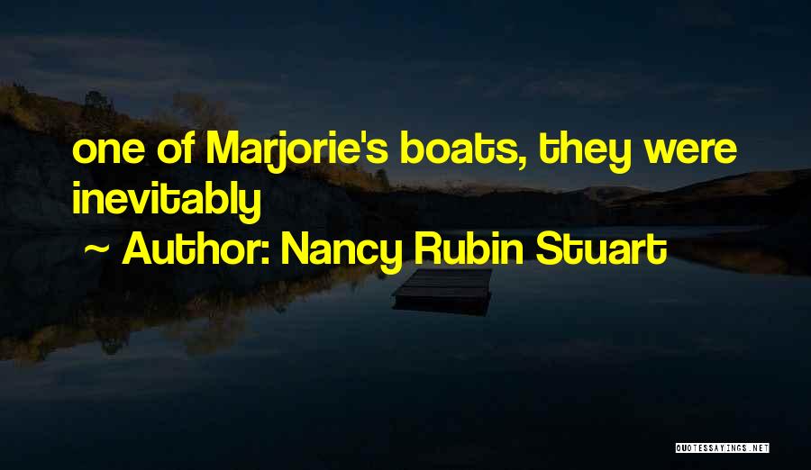 Nancy Rubin Stuart Quotes: One Of Marjorie's Boats, They Were Inevitably