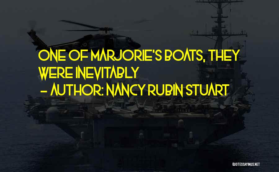 Nancy Rubin Stuart Quotes: One Of Marjorie's Boats, They Were Inevitably