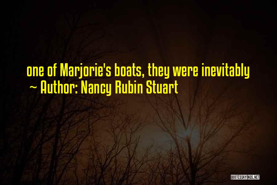 Nancy Rubin Stuart Quotes: One Of Marjorie's Boats, They Were Inevitably