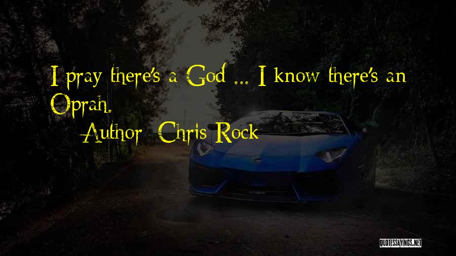 Chris Rock Quotes: I Pray There's A God ... I Know There's An Oprah.
