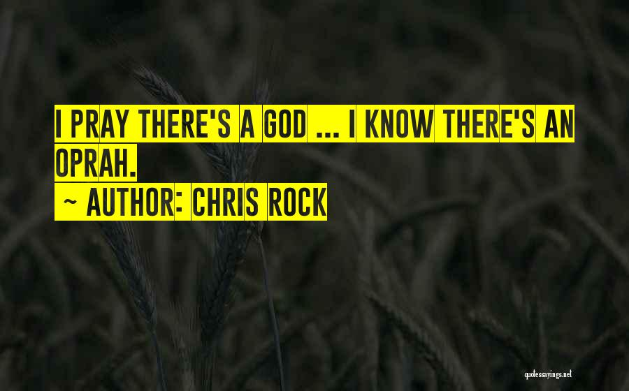 Chris Rock Quotes: I Pray There's A God ... I Know There's An Oprah.