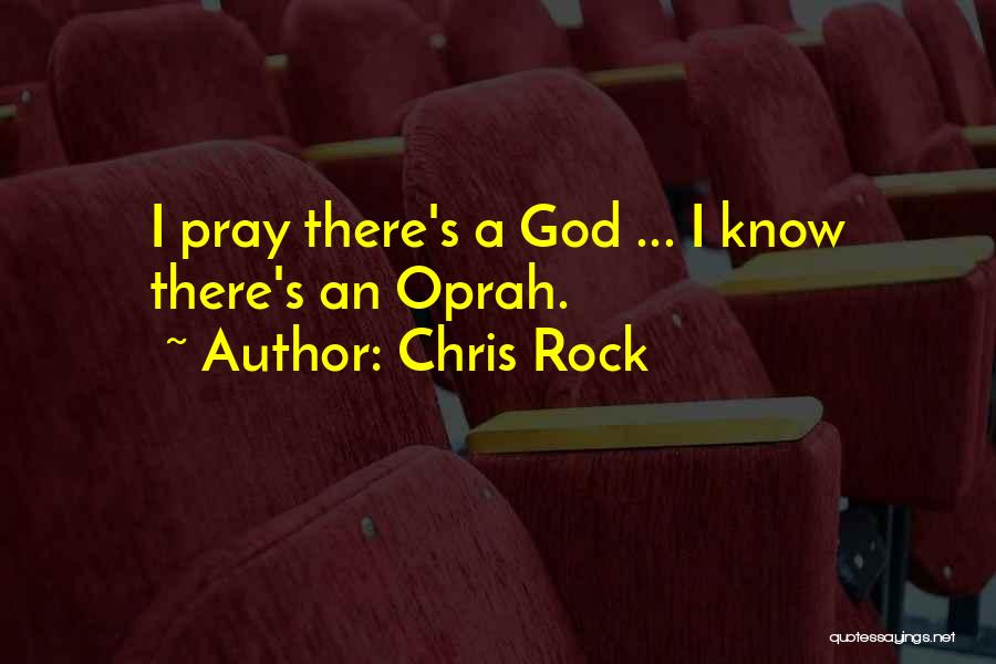 Chris Rock Quotes: I Pray There's A God ... I Know There's An Oprah.