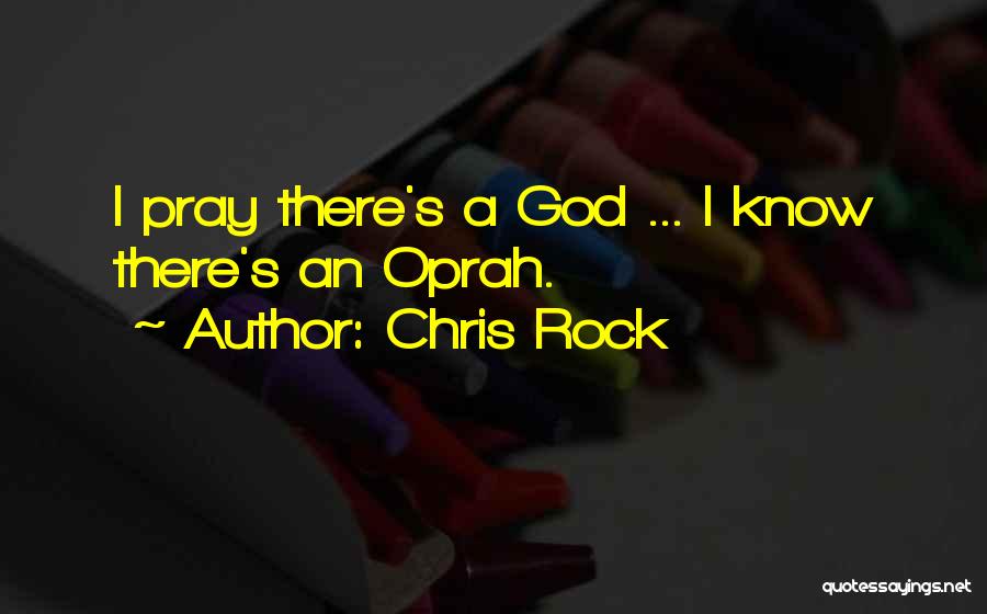 Chris Rock Quotes: I Pray There's A God ... I Know There's An Oprah.