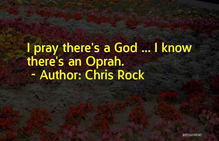 Chris Rock Quotes: I Pray There's A God ... I Know There's An Oprah.