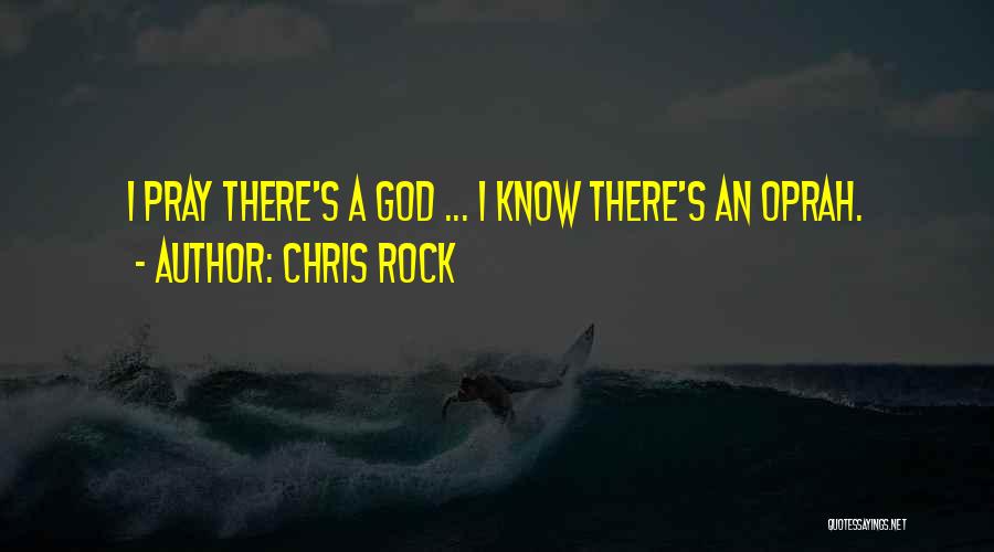 Chris Rock Quotes: I Pray There's A God ... I Know There's An Oprah.