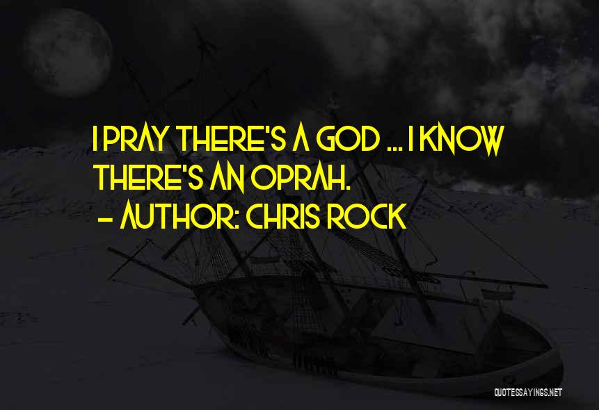 Chris Rock Quotes: I Pray There's A God ... I Know There's An Oprah.