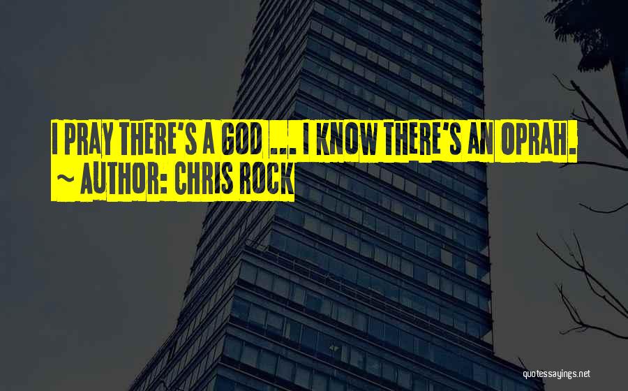 Chris Rock Quotes: I Pray There's A God ... I Know There's An Oprah.