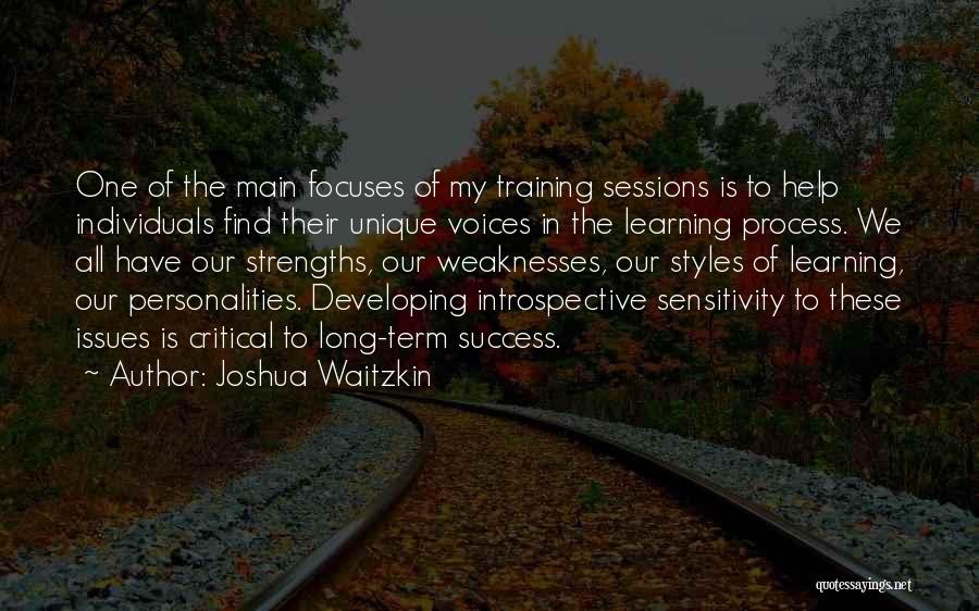 Joshua Waitzkin Quotes: One Of The Main Focuses Of My Training Sessions Is To Help Individuals Find Their Unique Voices In The Learning