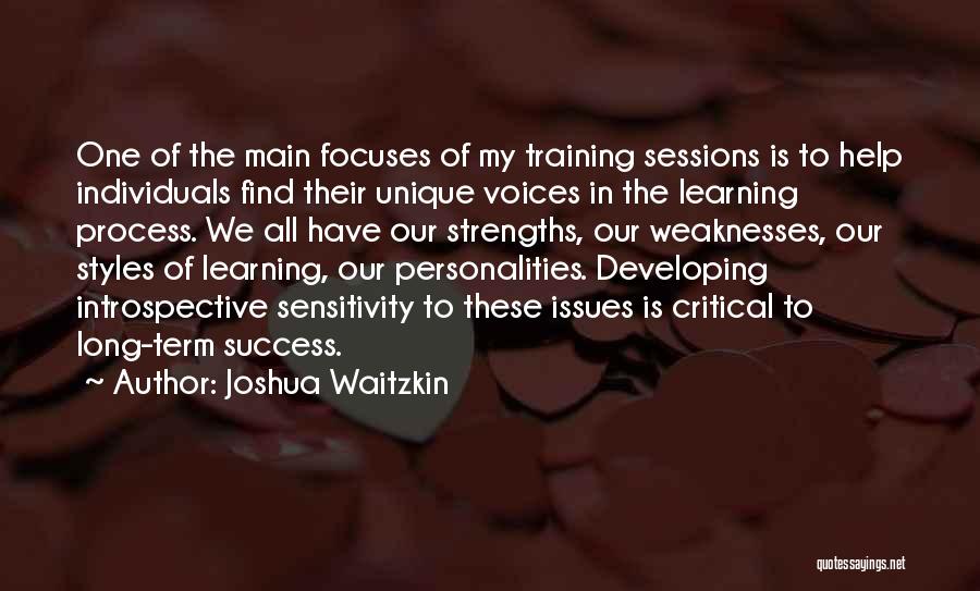 Joshua Waitzkin Quotes: One Of The Main Focuses Of My Training Sessions Is To Help Individuals Find Their Unique Voices In The Learning