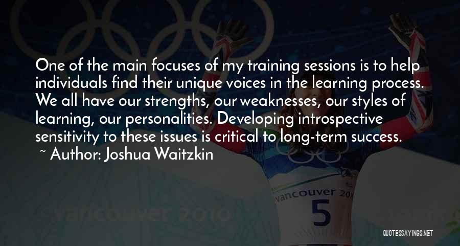 Joshua Waitzkin Quotes: One Of The Main Focuses Of My Training Sessions Is To Help Individuals Find Their Unique Voices In The Learning