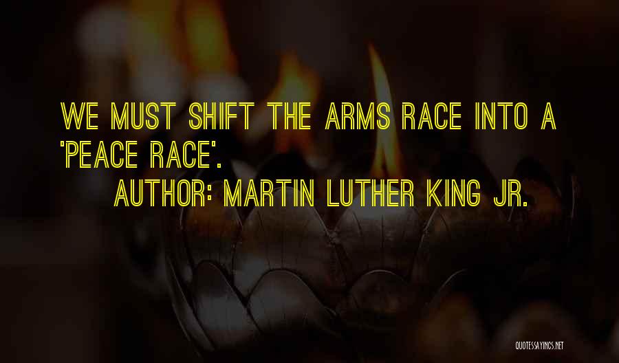 Martin Luther King Jr. Quotes: We Must Shift The Arms Race Into A 'peace Race'.