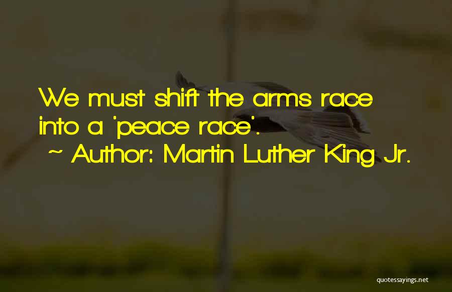 Martin Luther King Jr. Quotes: We Must Shift The Arms Race Into A 'peace Race'.