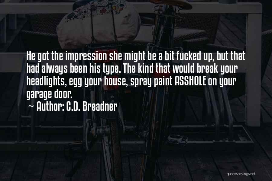 C.D. Breadner Quotes: He Got The Impression She Might Be A Bit Fucked Up, But That Had Always Been His Type. The Kind