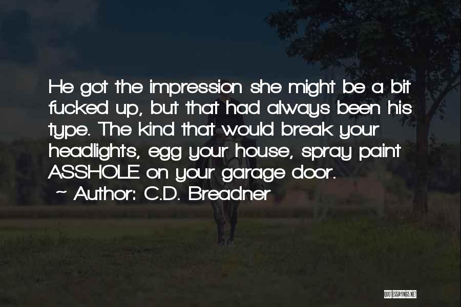 C.D. Breadner Quotes: He Got The Impression She Might Be A Bit Fucked Up, But That Had Always Been His Type. The Kind