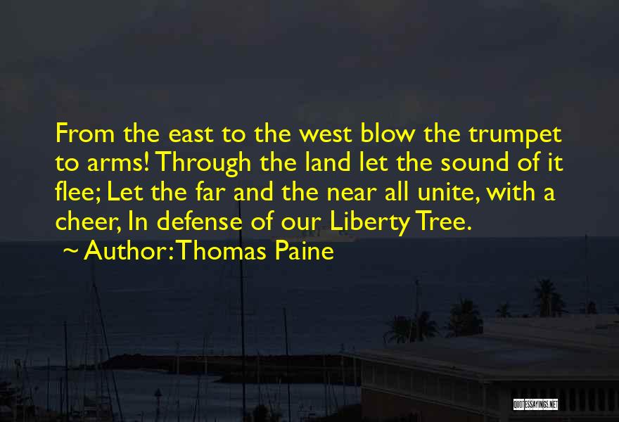 Thomas Paine Quotes: From The East To The West Blow The Trumpet To Arms! Through The Land Let The Sound Of It Flee;
