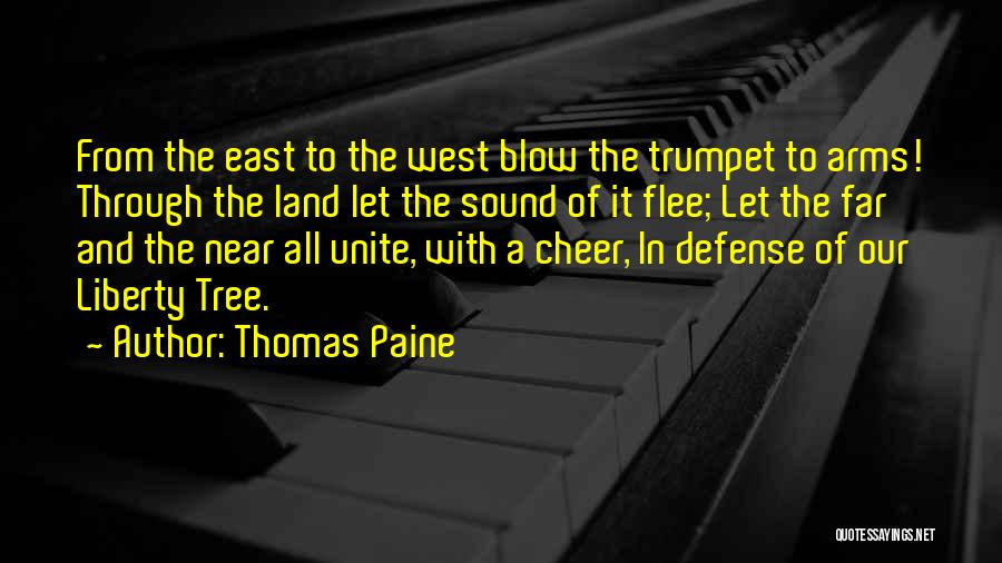 Thomas Paine Quotes: From The East To The West Blow The Trumpet To Arms! Through The Land Let The Sound Of It Flee;