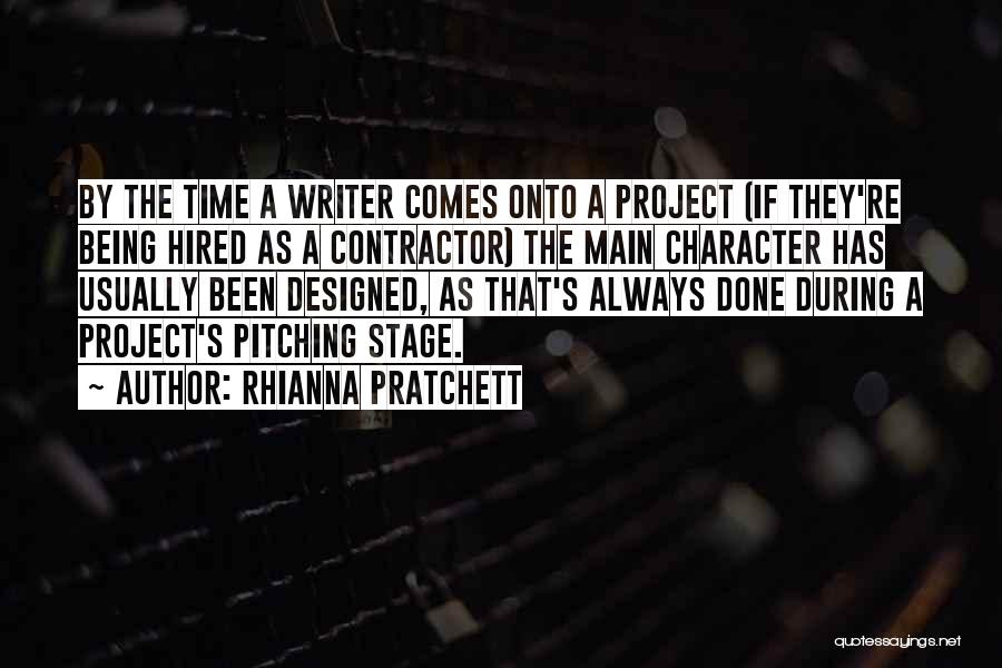 Rhianna Pratchett Quotes: By The Time A Writer Comes Onto A Project (if They're Being Hired As A Contractor) The Main Character Has
