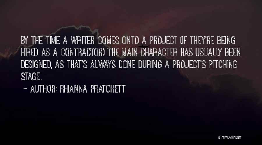 Rhianna Pratchett Quotes: By The Time A Writer Comes Onto A Project (if They're Being Hired As A Contractor) The Main Character Has