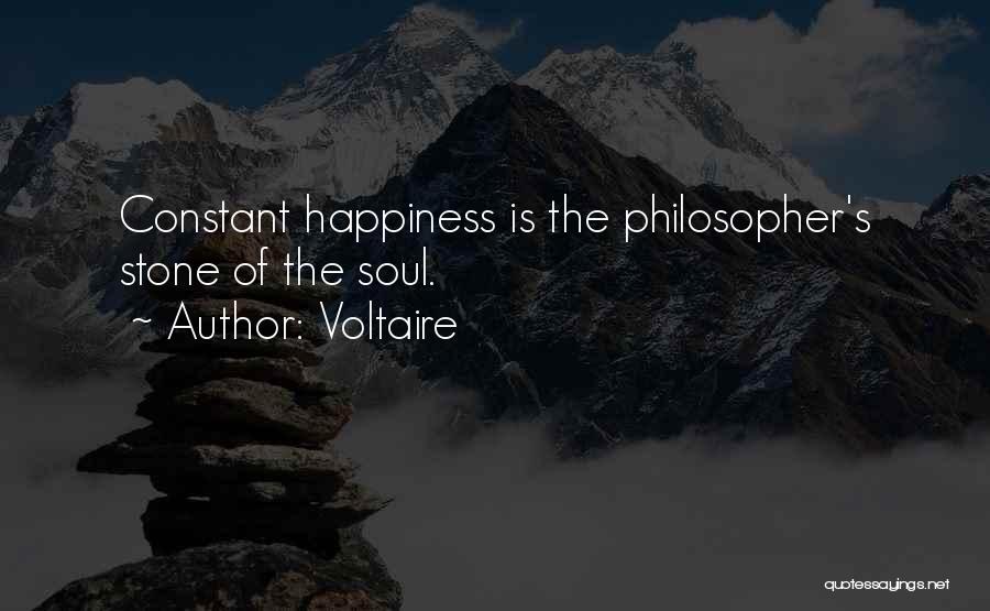 Voltaire Quotes: Constant Happiness Is The Philosopher's Stone Of The Soul.