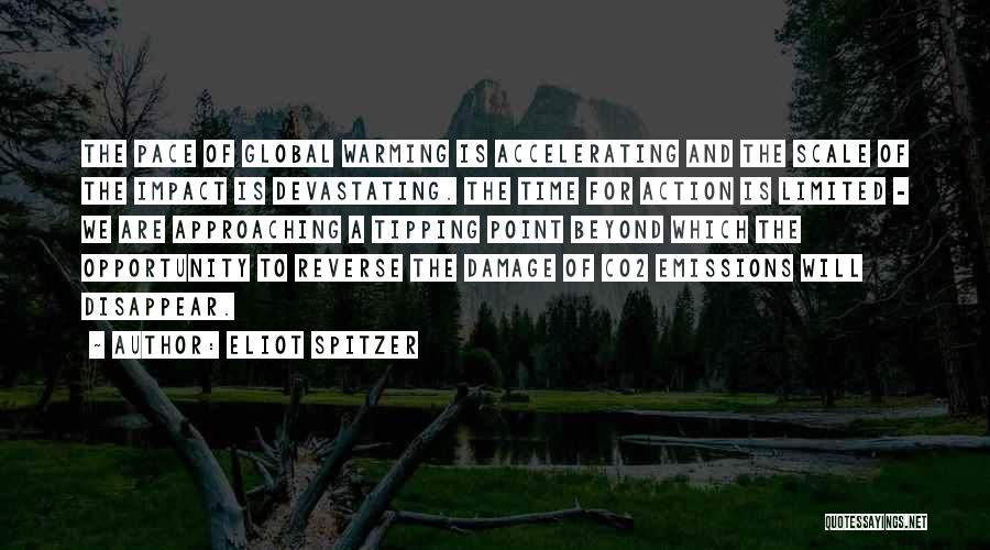 Eliot Spitzer Quotes: The Pace Of Global Warming Is Accelerating And The Scale Of The Impact Is Devastating. The Time For Action Is