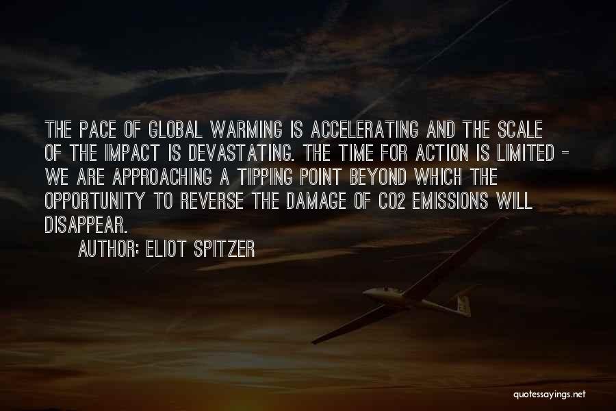 Eliot Spitzer Quotes: The Pace Of Global Warming Is Accelerating And The Scale Of The Impact Is Devastating. The Time For Action Is