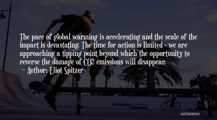 Eliot Spitzer Quotes: The Pace Of Global Warming Is Accelerating And The Scale Of The Impact Is Devastating. The Time For Action Is