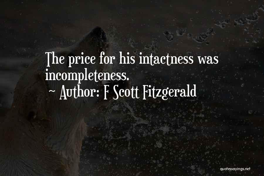 F Scott Fitzgerald Quotes: The Price For His Intactness Was Incompleteness.