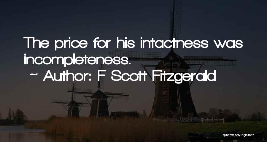 F Scott Fitzgerald Quotes: The Price For His Intactness Was Incompleteness.