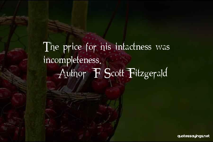 F Scott Fitzgerald Quotes: The Price For His Intactness Was Incompleteness.