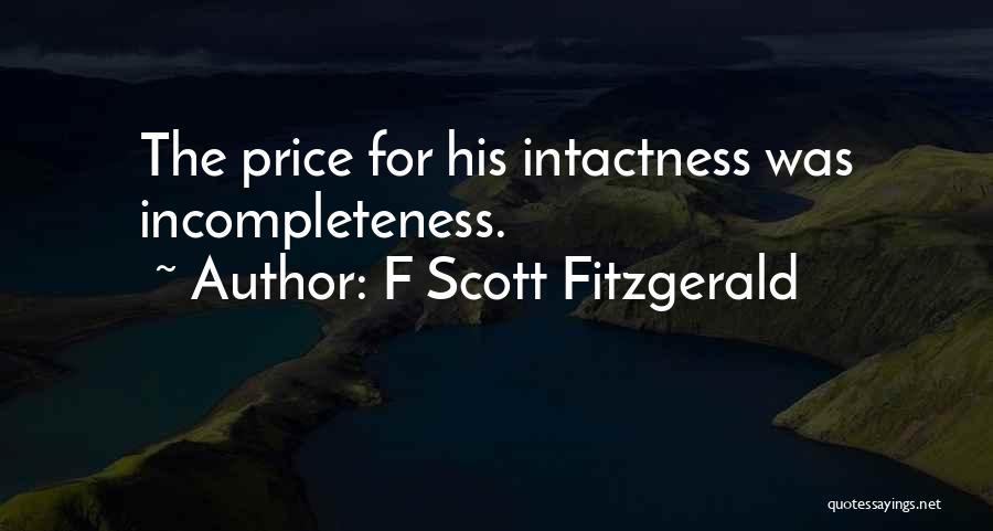 F Scott Fitzgerald Quotes: The Price For His Intactness Was Incompleteness.