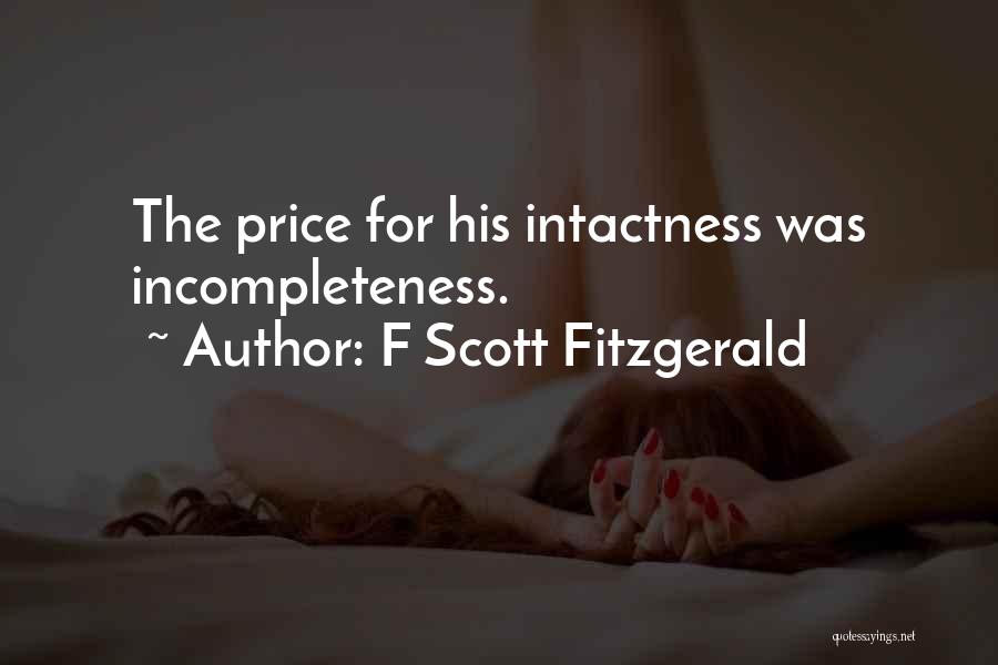 F Scott Fitzgerald Quotes: The Price For His Intactness Was Incompleteness.