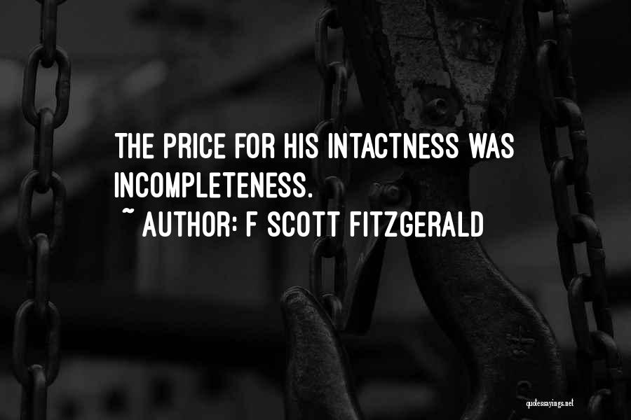 F Scott Fitzgerald Quotes: The Price For His Intactness Was Incompleteness.