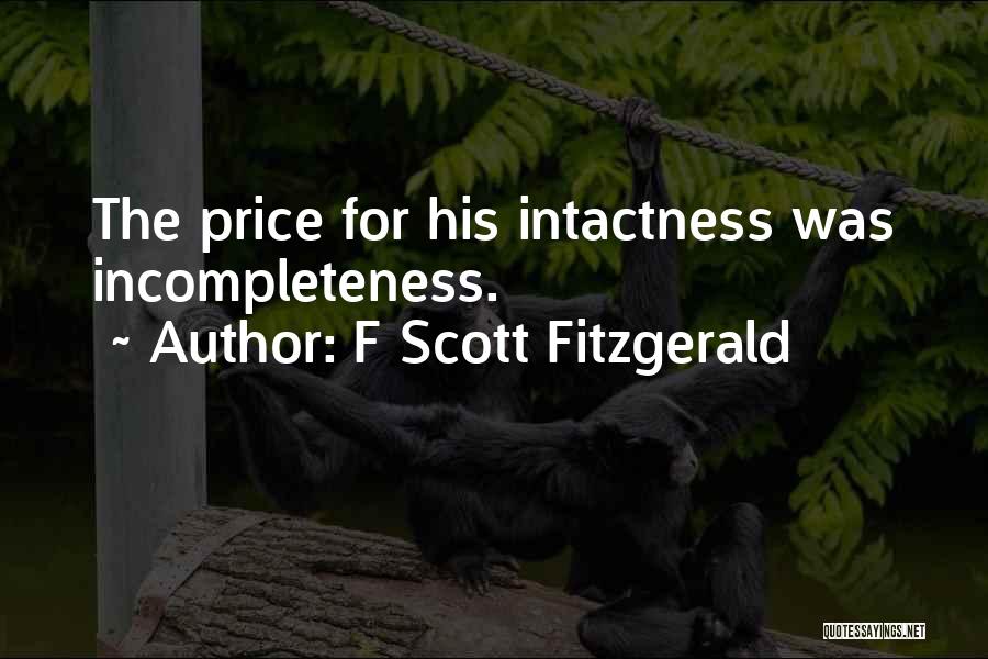 F Scott Fitzgerald Quotes: The Price For His Intactness Was Incompleteness.