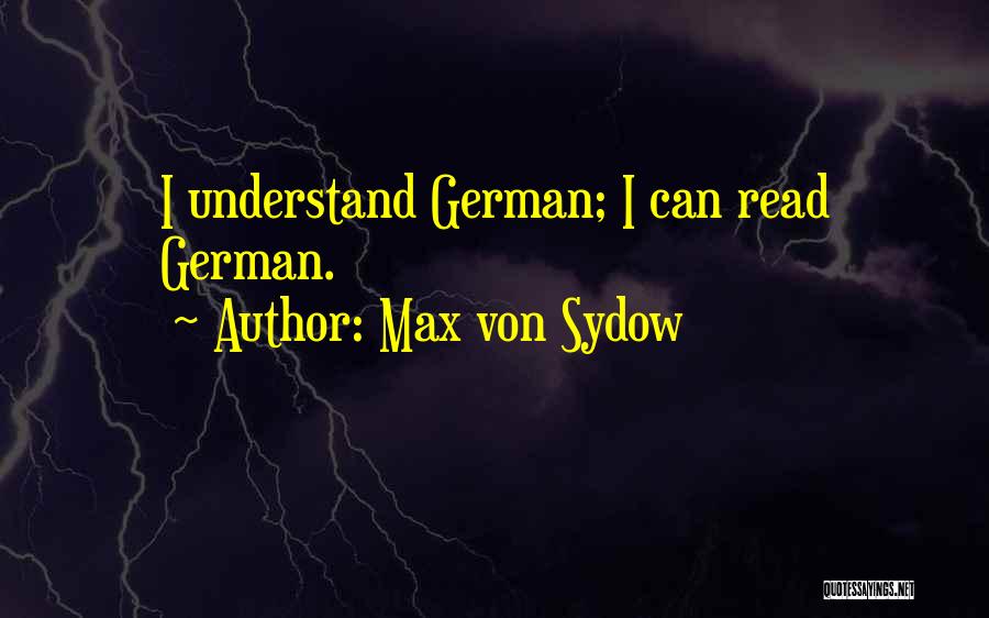 Max Von Sydow Quotes: I Understand German; I Can Read German.