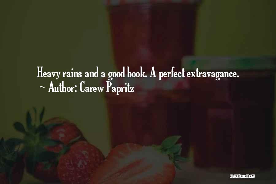 Carew Papritz Quotes: Heavy Rains And A Good Book. A Perfect Extravagance.