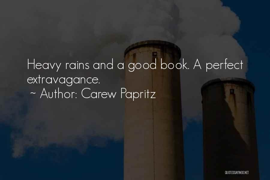 Carew Papritz Quotes: Heavy Rains And A Good Book. A Perfect Extravagance.