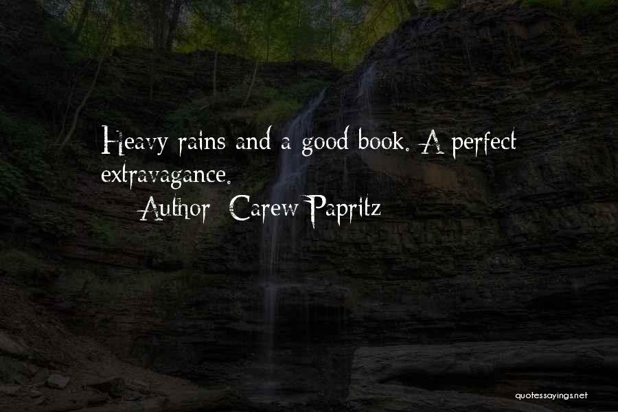 Carew Papritz Quotes: Heavy Rains And A Good Book. A Perfect Extravagance.