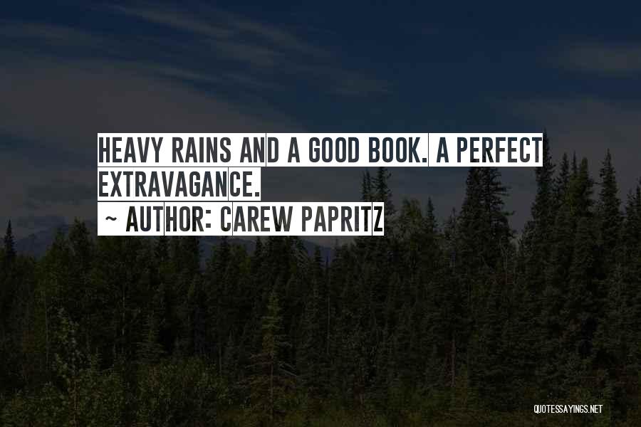 Carew Papritz Quotes: Heavy Rains And A Good Book. A Perfect Extravagance.