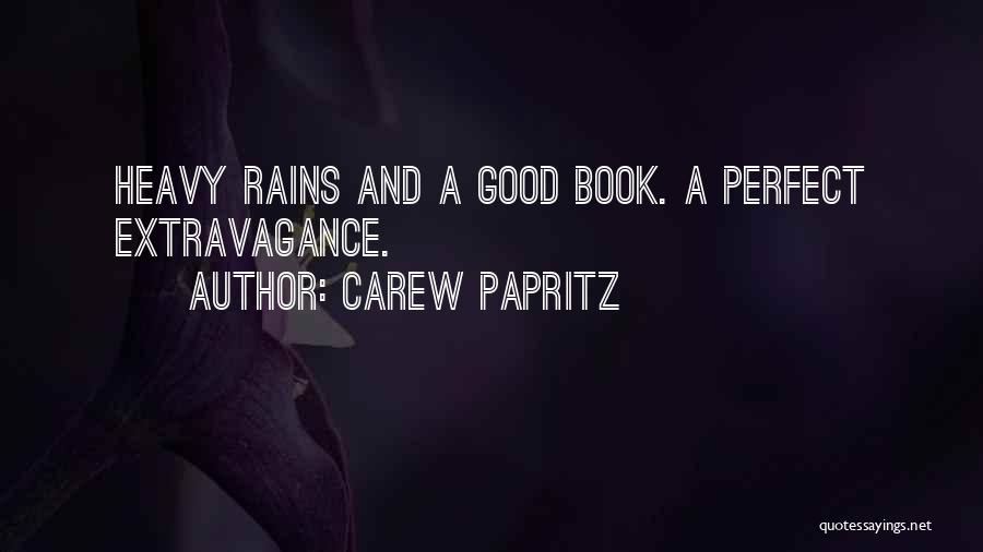 Carew Papritz Quotes: Heavy Rains And A Good Book. A Perfect Extravagance.