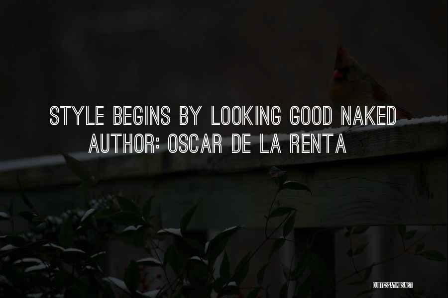 Oscar De La Renta Quotes: Style Begins By Looking Good Naked
