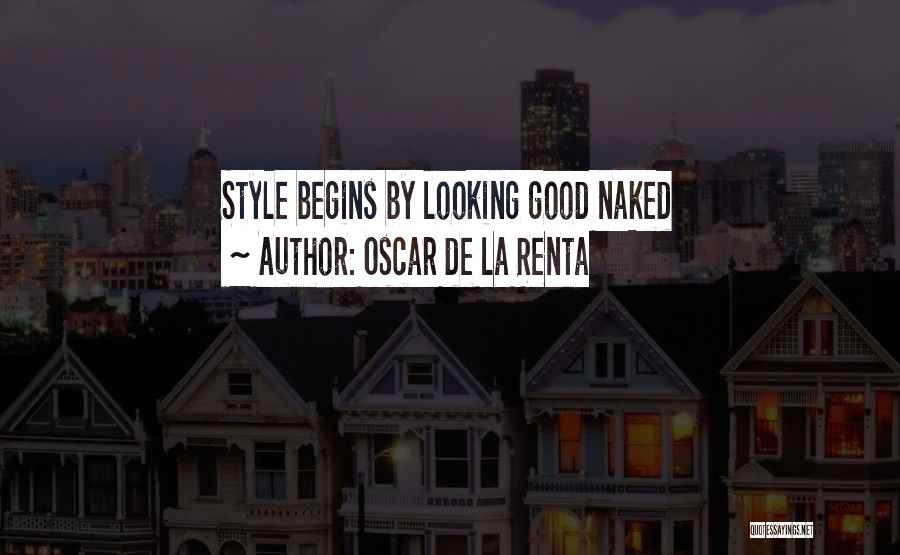 Oscar De La Renta Quotes: Style Begins By Looking Good Naked