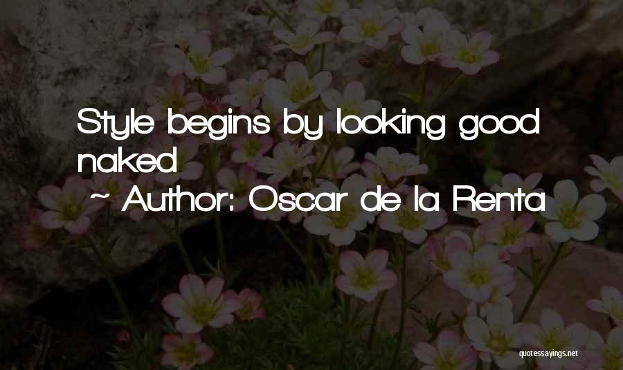 Oscar De La Renta Quotes: Style Begins By Looking Good Naked