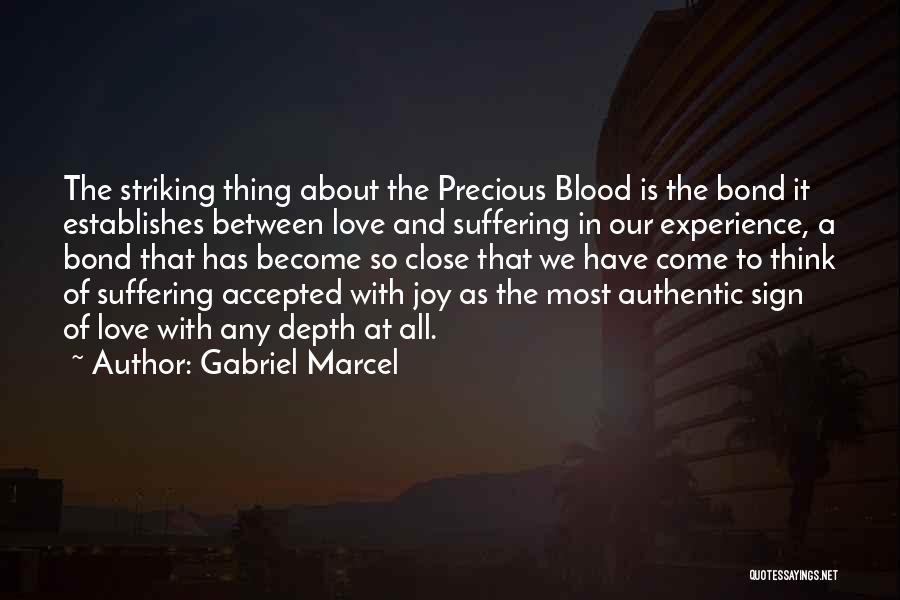 Gabriel Marcel Quotes: The Striking Thing About The Precious Blood Is The Bond It Establishes Between Love And Suffering In Our Experience, A