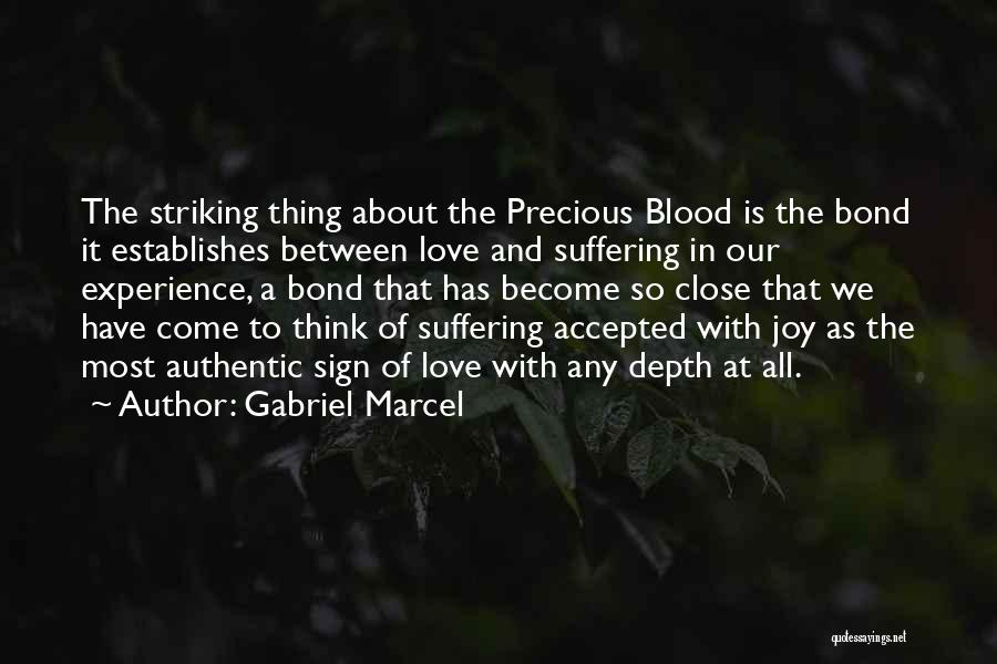 Gabriel Marcel Quotes: The Striking Thing About The Precious Blood Is The Bond It Establishes Between Love And Suffering In Our Experience, A