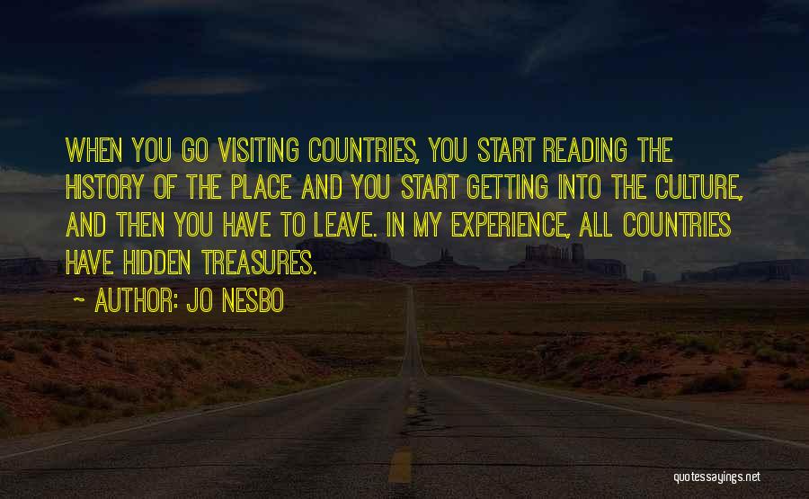 Jo Nesbo Quotes: When You Go Visiting Countries, You Start Reading The History Of The Place And You Start Getting Into The Culture,